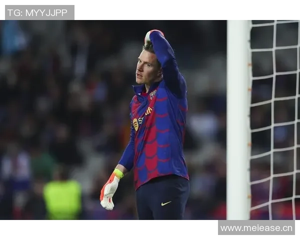 巴萨对特尔施特根伤情乐观初步检查结果显示情况不严重